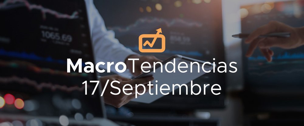 MacroTendencias: 17 de septiembre, 2021