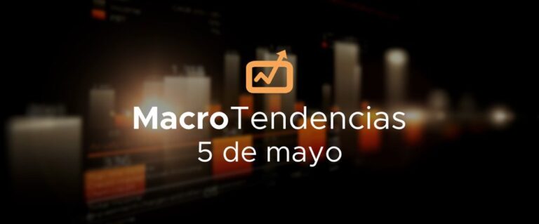 MacroTendencias: 5 de mayo, 2023