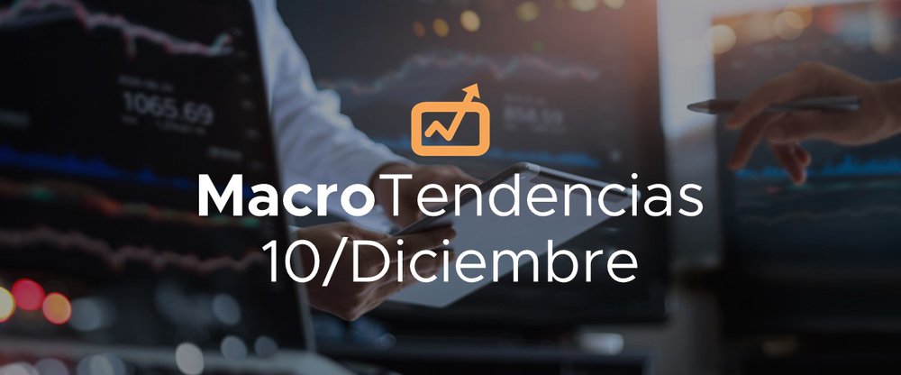 MacroTendencias: 10 de diciembre, 2020