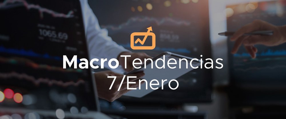 MacroTendencias: 7 de enero, 2021